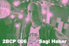 2B continued Podcast 006 Sagi Haber Israeli djs