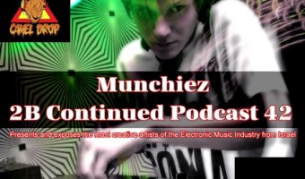 2B Continued Podcast 42 - Munchiez - Presents and exposes the most creative artists of the Electronic Music Industry from Israel - Best Israeli Djs