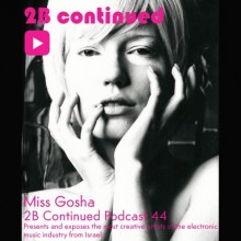 Miss Gosha - 2B Continued Podcast 44 - Best Israeli djs
