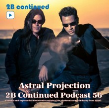2B Continued Podcast 56 Astral Projection. Best Israeli Djs (2016 2BC Press)