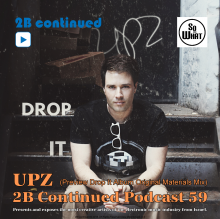 2B Continued Podcast 59 UPZ Best electronic music Israel